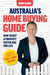 Australia's Home Buying Guide: How to buy a property faster and for less by Todd Sloan