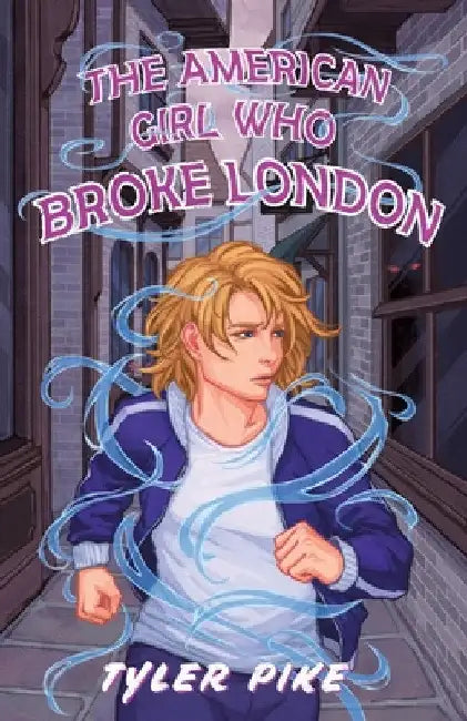 The American Girl Who Broke London by Tyler Pike