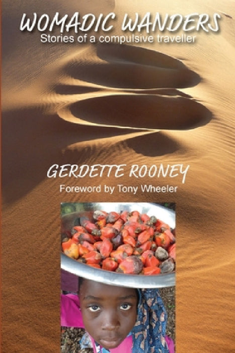 Womadic Wanders: Stories of a Compulsive Traveller by Gerdette Rooney