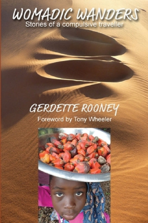 Womadic Wanders: Stories of a Compulsive Traveller by Gerdette Rooney