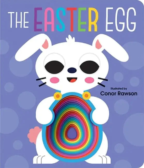 The Easter Egg: Graduating Board Book by Conor Rawson