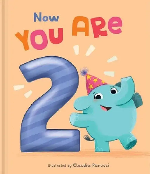 Now You Are 2: A Birthday Book by Claudia Ranucci