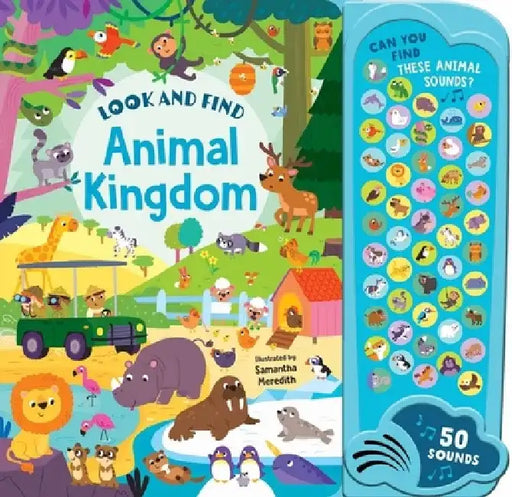 Animal Kingdom: 50 Button Sound Book: Search & Find Book with 50 Noises! by Samantha Meredith