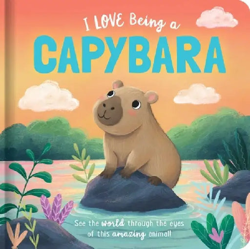 I Love Being a Capybara: Padded Board Book: Picture Storybook by Em Bruce, Natalie Merheb
