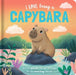 I Love Being a Capybara: Padded Board Book: Picture Storybook by Em Bruce, Natalie Merheb
