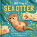 I Love Being a Sea Otter: Padded Board Book: Picture Storybook by Em Bruce, Roksana Barwinska