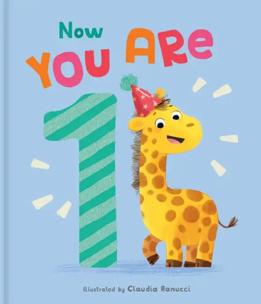 Now You Are 1: A Birthday Book to Celebrate Baby's First Year by Claudia Ranucci, Lake Press