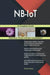 Nb-Iot a Complete Guide by Blokdyk, Gerardus
