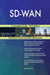 Sd-WAN a Complete Guide - 2019 Edition by Blokdyk, Gerardus