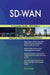 Sd-WAN a Complete Guide - 2019 Edition by Blokdyk, Gerardus