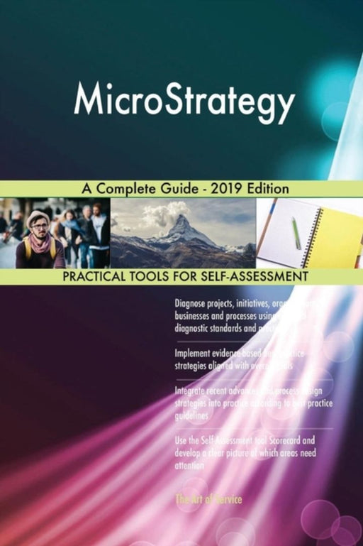 Microstrategy a Complete Guide - 2019 Edition by Blokdyk, Gerardus