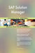 SAP Solution Manager A Complete Guide - 2020 Edition by Blokdyk, Gerardus