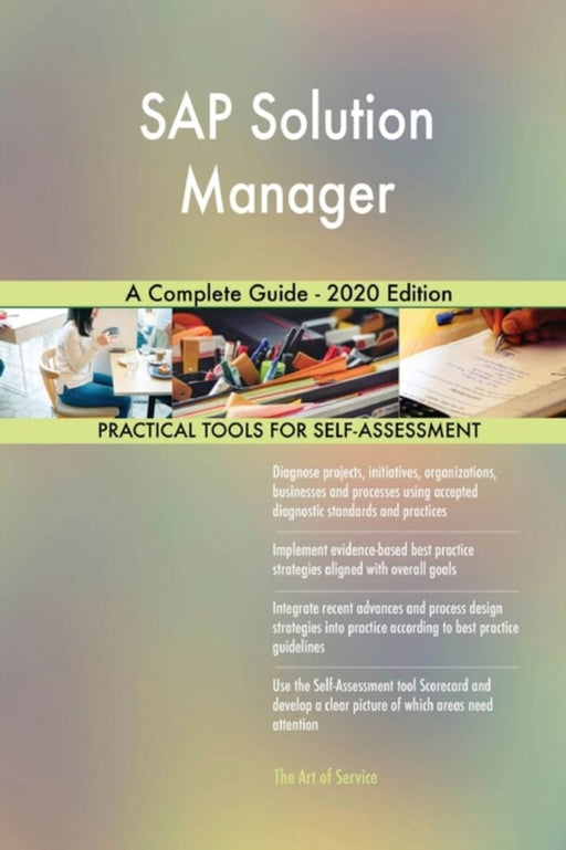 SAP Solution Manager A Complete Guide - 2020 Edition by Blokdyk, Gerardus