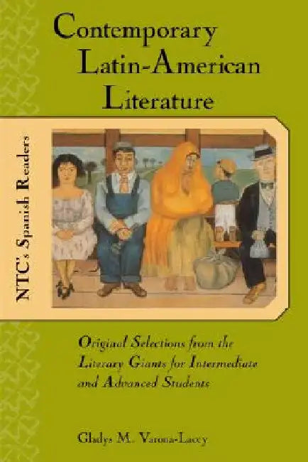 Contemporary Latin American Literature: Original Selections from the Literary Giants for Intermediate and Advanced Students by Gladys M. Varona-Lacey
