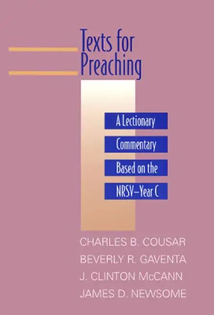Texts for Preaching, Year C: A Lectionary Commentary Based on the NRSV by Charles B. Cousar