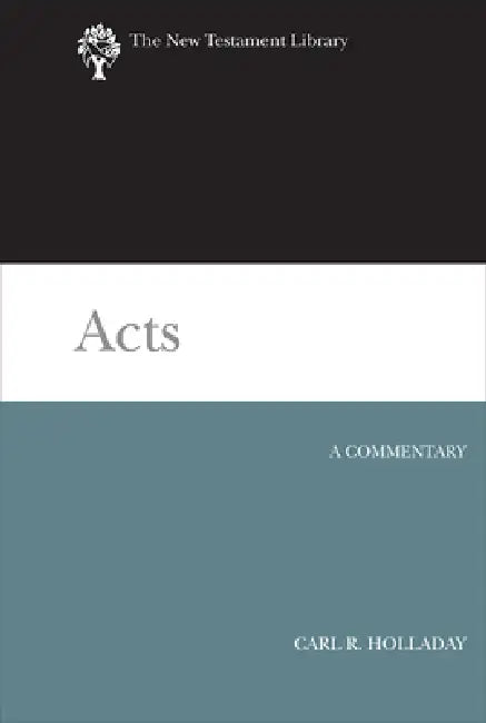 Acts: A Commentary by Carl R. Holladay