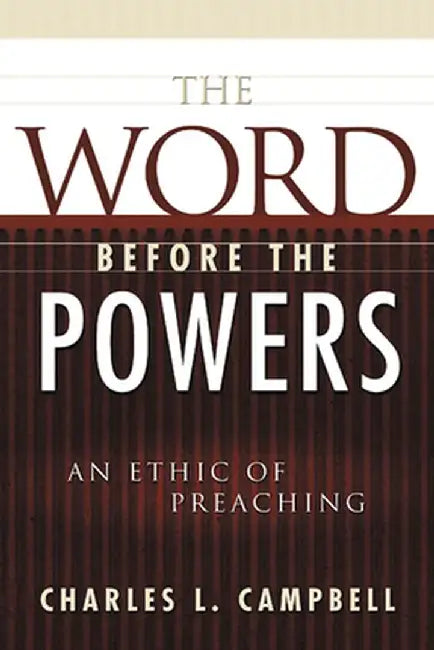 The Word Before the Powers by Charles L. Campbell