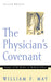 The Physician's Convenant: Images of the Healer in Medical Ethics by William F. May