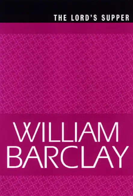 The Lord's Supper by William Barclay