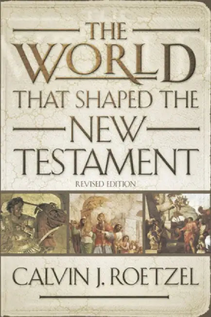 The World That Shaped the New Testament by Roetzel
