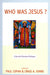Who Was Jesus? by Paul Copan