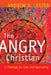 The Angry Christian: A Theology for Care and Counseling by Lester