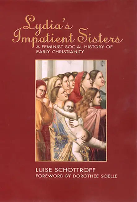 Lydia's Impatient Sisters by Luise Schottroff