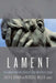 Lament: Reclaiming Practices in Pulpit, Pew and Public Square by Miller