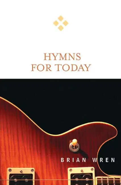 Hymns for Today by Brian a. Wren