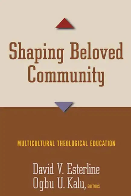 Shaping Beloved Community: Multicultural Theological Education by David V. Esterline