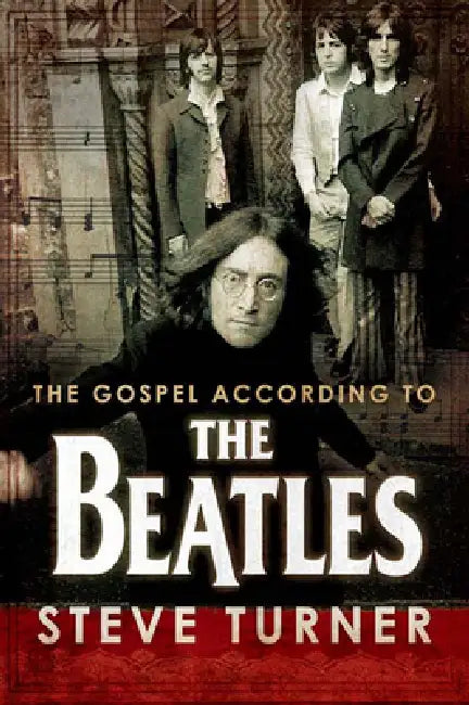 The Gospel According to the Beatles by Steve Turner