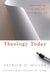 Theology Today: Reflections on the Bible and Contemporary Life by Patrick D. Jr. Miller