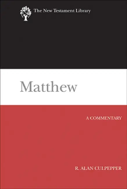 Matthew: A Commentary by R. Alan Culpepper