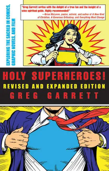 Holy Superheroes!: Exploring the Sacred in Comics, Graphic Novels, and Film by Greg Garrett