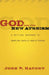 God and the New Atheism: A Critical Response to Dawkins, Harris, and Hitchens by John F. Haught