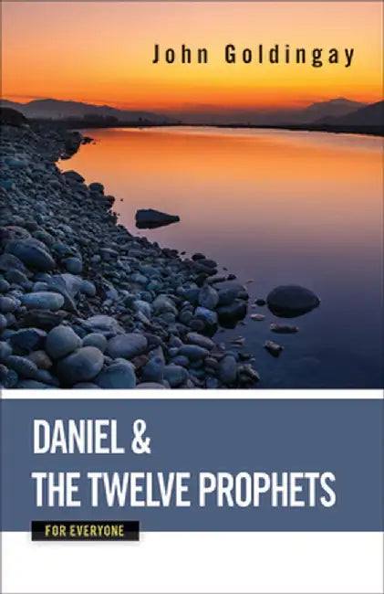 Daniel and the Twelve Prophets for Everyone by John Goldingay