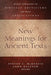 New Meanings for Ancient Texts: Recent Approaches to Biblical Criticisms and Their Applications by Steven L. McKenzie