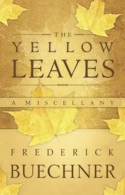 The Yellow Leaves by Frederick Buechner