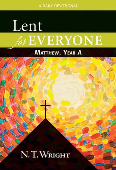 Lent for Everyone: Matthew, Year A: A Daily Devotional by N. T. Wright