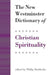 The New Westminster Dictionary of Christian Spirituality by Philip Sheldrake