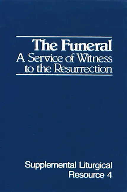 The Funeral: A Service of Witness to the Resurrection, the Worship of God by Worship for the Presbyterian C.