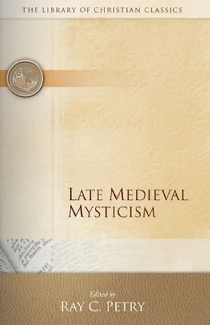 Late Medieval Mysticism by Ray C. Petry