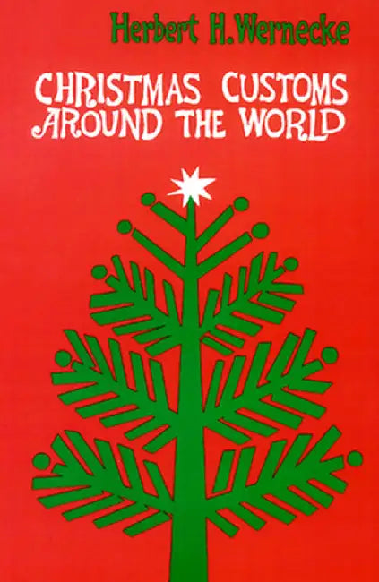Christmas Customs Around the World by Herbert H. Wernecke