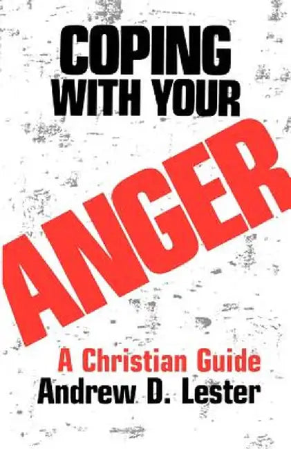 Coping with Your Anger by Andrew D. Lester