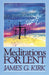 Meditations for Lent by James G. Kirk