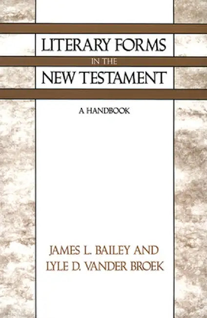 Literary Forms in the New Testament: A Handbook by James L. Bailey
