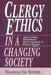 Clergy Ethics in a Changing Society: Mapping the Terrain by James P. Wind