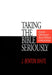 Taking the Bible Seriously: Honest Differences about Biblical Interpretation by J. Benton White