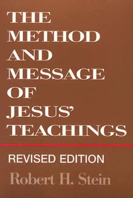 Method and Message of Jesus' Teachings, Revised Edition (Revised) by Robert H. Stein