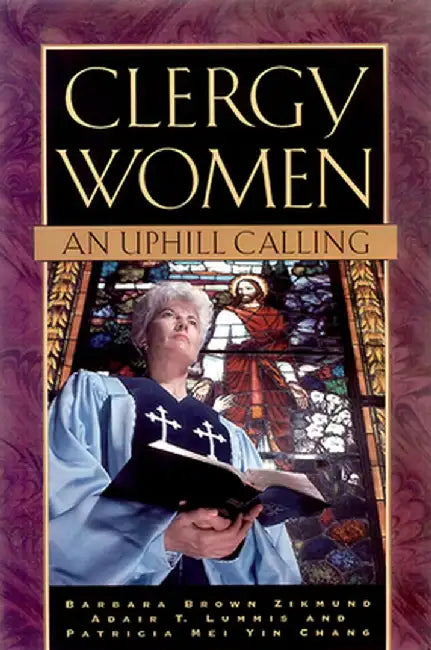Clergy Women_an Uphill Calling by Barbara Brown Zikmund